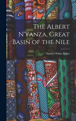 Albert N'yanza, a Nílus nagy medencéje - The Albert N'Yanza, Great Basin of the Nile