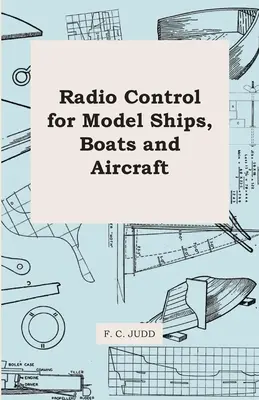 Rádióvezérlés hajó-, csónak- és repülőgépmodellekhez - Radio Control for Model Ships, Boats and Aircraft