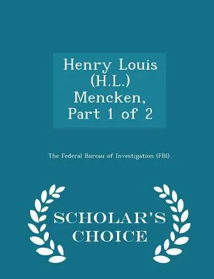 Henry Louis (H.L.) Mencken, 1. rész a 2-ből - Scholar's Choice Edition - Henry Louis (H.L.) Mencken, Part 1 of 2 - Scholar's Choice Edition