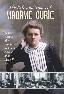Madame Curie élete és kora - The Life and Times of Madame Curie