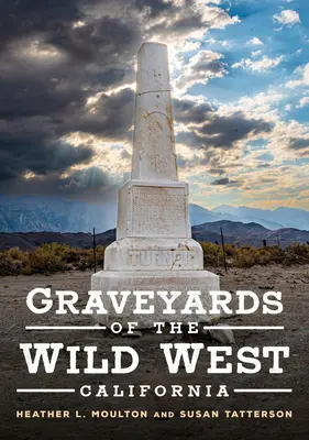 A vadnyugat temetői: California - Graveyards of the Wild West: California