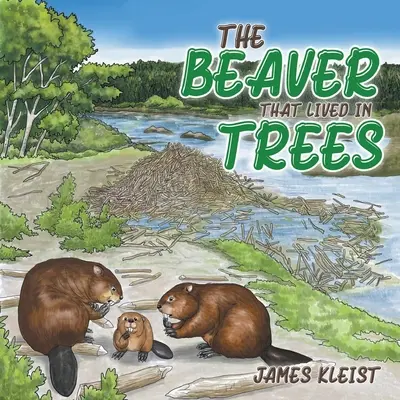 A hód, aki a fákon lakott - The Beaver That Lived in Trees