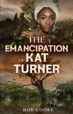 Kat Turner felszabadítása - The Emancipation of Kat Turner