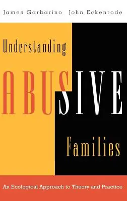 A bántalmazó családok megértése: Az elmélet és a gyakorlat ökológiai megközelítése - Understanding Abusive Families: An Ecological Approach to Theory and Practice