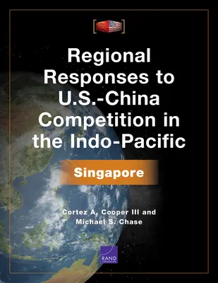 Regionális válaszok az amerikai-kínai versenyre az Indo-csendes-óceáni térségben: Szingapúr - Regional Responses to U.S.-China Competition in the Indo-Pacific: Singapore