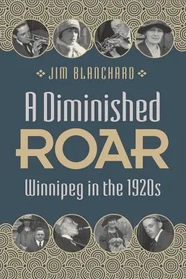 A Diminished Roar: Winnipeg az 1920-as években - A Diminished Roar: Winnipeg in the 1920s