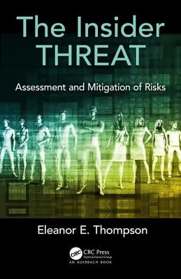 A bennfentes fenyegetés: A kockázatok értékelése és mérséklése - The Insider Threat: Assessment and Mitigation of Risks