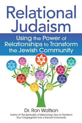 Relational Judaism: A kapcsolatok erejének felhasználása a zsidó közösség átalakítására - Relational Judaism: Using the Power of Relationships to Transform the Jewish Community