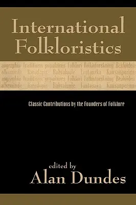 Nemzetközi folklorisztika: A folklór megalapítóinak klasszikus hozzájárulásai - International Folkloristics: Classic Contributions by the Founders of Folklore