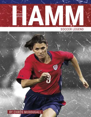 Mia Hamm: Labdarúgó-legenda - Mia Hamm: Soccer Legend