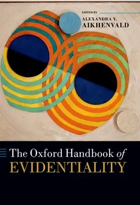 Az Oxford Handbook of Evidentiality (A bizonyító erejűség oxfordi kézikönyve) - The Oxford Handbook of Evidentiality