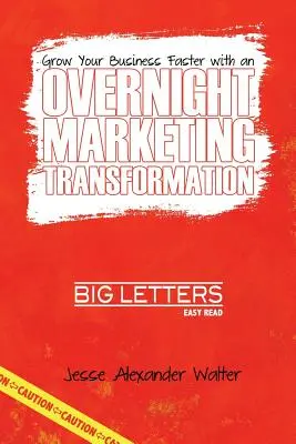 Egyik napról a másikra történő marketing átalakulás - Overnight Marketing Transformation