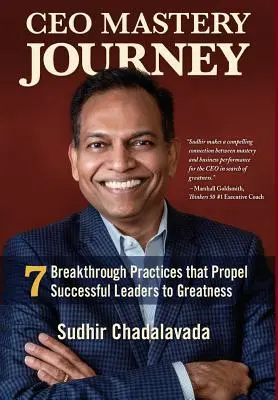 CEO Mastery Journey: 7 áttörő gyakorlat, amely a sikeres vezetőket a nagyság felé lendíti - CEO Mastery Journey: 7 Breakthrough Practices to Propel Successful Leaders to Greatness