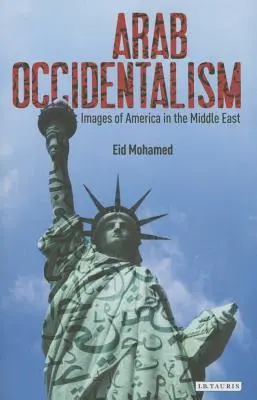 Az arab nyugatizmus: Amerika-képek a Közel-Keleten - Arab Occidentalism: Images of America in the Middle East