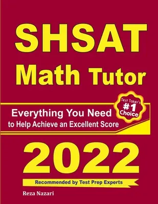 SHSAT Math Tutor: Minden, amire szüksége van a kiváló pontszám eléréséhez - SHSAT Math Tutor: Everything You Need to Help Achieve an Excellent Score