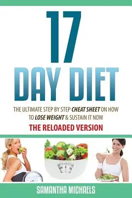 17 napos diéta: A végső lépésről-lépésre puskázó lap, hogyan fogyj le és tartsd fenn a súlyodat. - 17 Day Diet: The Ultimate Step by Step Cheat Sheet on How to Lose Weight & Sustain It Now