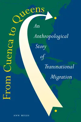 Cuencától Queensig: A transznacionális migráció antropológiai története - From Cuenca to Queens: An Anthropological Story of Transnational Migration