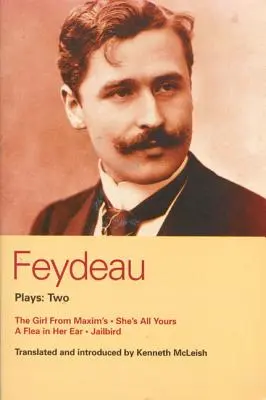 Feydeau-darabok: 2: A lány a Maximból; Ő a tiéd; A börtöntöltelék - Feydeau Plays: 2: The Girl from Maxim's; She's All Yours; Jailbird