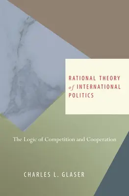 A nemzetközi politika racionális elmélete: A verseny és az együttműködés logikája - Rational Theory of International Politics: The Logic of Competition and Cooperation