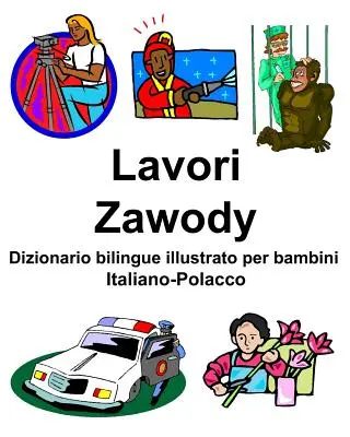 Italiano-Polacco Lavori/Zawody Dizionario bilingue illustrato per bambini kétnyelvű nyelvkönyv, illusztrálva a bambini számára - Italiano-Polacco Lavori/Zawody Dizionario bilingue illustrato per bambini