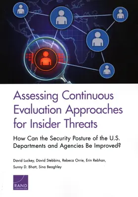 A bennfentes fenyegetések folyamatos értékelési megközelítéseinek értékelése: Hogyan javítható az amerikai minisztériumok és ügynökségek biztonsági helyzete? - Assessing Continuous Evaluation Approaches for Insider Threats: How Can the Security Posture of the U.S. Departments and Agencies Be Improved?