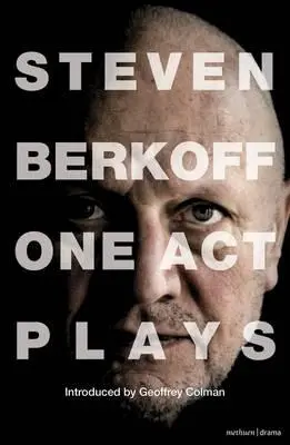 Steven Berkoff: Berkoff: One Act Plays - Steven Berkoff: One Act Plays