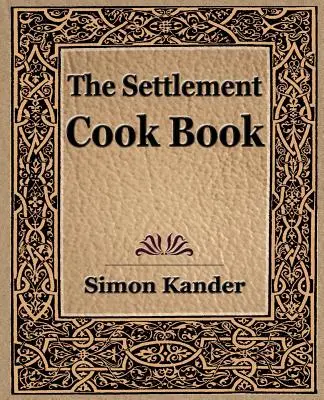 A település szakácskönyve (1910) - The Settlement Cook Book (1910)