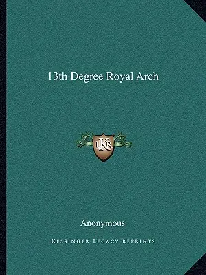 13. fokú királyi ív - 13th Degree Royal Arch