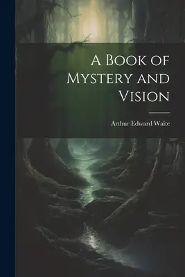 A misztérium és a látomás könyve - A Book of Mystery and Vision
