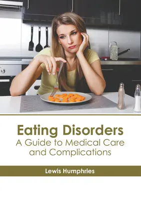 Evészavarok: A Guide to Medical Care and Complications - Eating Disorders: A Guide to Medical Care and Complications