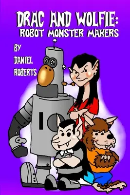 Drac és Wolfie: Robotszörnyek készítői - Drac and Wolfie: Robot Monster Makers