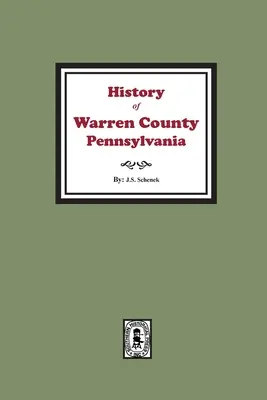 Warren megye története, Pennsylvania, illusztrációkkal és néhány kiemelkedő férfi és úttörő életrajzi vázlatával - History of Warren County, Pennsylvania with illustrations and Biographical sketches of some of its Prominent Men and Pioneers