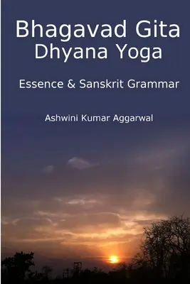 Bhagavad Gita Dhyana jóga - Lényeg és szanszkrit nyelvtan - Bhagavad Gita Dhyana Yoga - Essence & Sanskrit Grammar