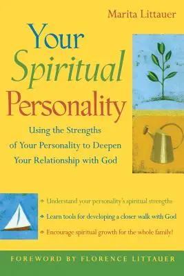 A spirituális személyiséged: Személyiséged erősségeinek felhasználása az Istennel való kapcsolatod elmélyítésére - Your Spiritual Personality: Using the Strengths of Your Personality to Deepen Your Relationship with God