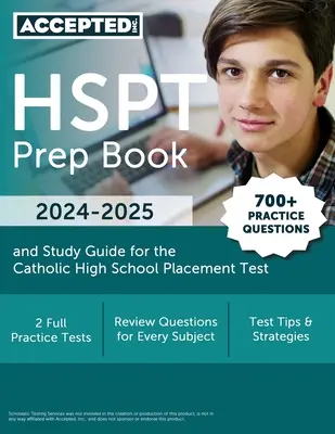 HSPT Prep Book 2024-2025: 700+ gyakorló kérdés és tanulási útmutató a katolikus középiskolai felvételi vizsgához - HSPT Prep Book 2024-2025: 700+ Practice Questions and Study Guide for the Catholic High School Placement Test