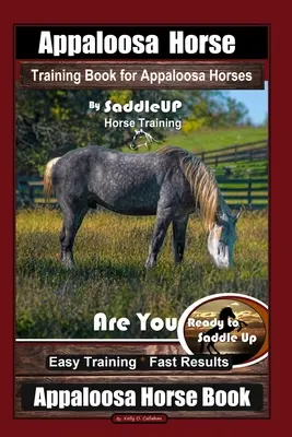 Appaloosa ló kiképzés könyve Appaloosa lovaknak By SaddleUP Appaloosa ló kiképzés, Készen állsz a nyeregbe? Könnyű kiképzés * Gyors eredmények, App - Appaloosa Horse Training Book for Appaloosa Horses By SaddleUP Appaloosa Horse Training, Are You Ready to Saddle Up? Easy Training * Fast Results, App