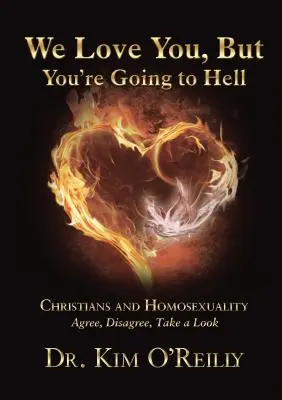 Szeretünk, de a pokolra jutsz: A keresztények és a homoszexualitás: Egyetértünk, nem értünk egyet, nézzünk körül - We Love You, But You're Going to Hell: Christians and Homosexuality: Agree, Disagree, Take a Look