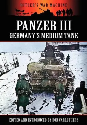 Panzer III - Németország közepes harckocsija - Panzer III - Germany's Medium Tank