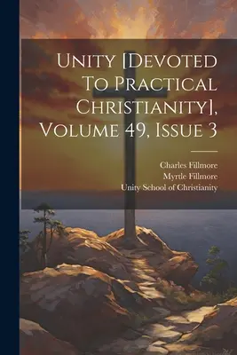 Egység [a gyakorlati kereszténységnek szentelve], 49. kötet, 3. szám - Unity [devoted To Practical Christianity], Volume 49, Issue 3