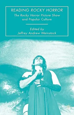 Reading Rocky Horror: A Rocky Horror Picture Show és a populáris kultúra - Reading Rocky Horror: The Rocky Horror Picture Show and Popular Culture