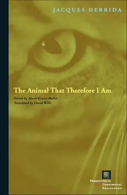 Az állat, aki ezért vagyok - The Animal That Therefore I Am