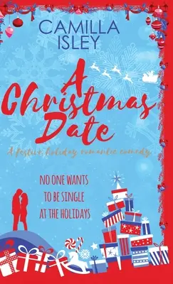 A Christmas Date: A Fake Relationship Holiday Romantic Comedy (Egy hamis kapcsolat ünnepi romantikus vígjáték) - A Christmas Date: A Fake Relationship Holiday Romantic Comedy