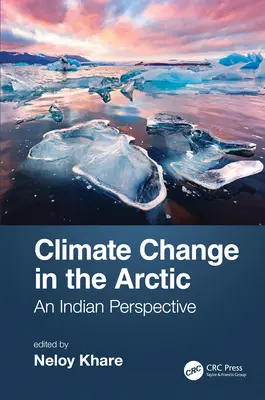 Éghajlatváltozás az Északi-sarkvidéken: indiai perspektíva - Climate Change in the Arctic: An Indian Perspective