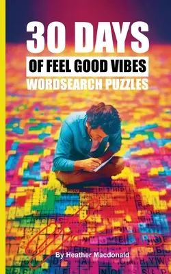 30 nap jó érzéssel töltött jó hangulatú szókereső rejtvények - 30 Days of Feel Good Vibes Wordsearch Puzzles