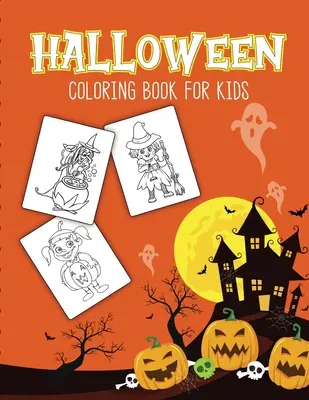 Halloween Coloring Book For Kids: Halloween Activity Book for Children Of All Ages Draw Mummies, Witches, Goblins, Ghosts, Pumpkins Halloween Gifts