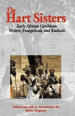 The Hart Sisters: Korai afrikai karibi írók, evangélikusok és radikálisok - The Hart Sisters: Early African Caribbean Writers, Evangelicals, and Radicals