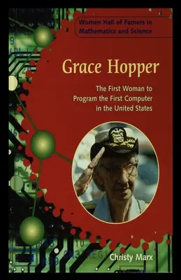 Grace Hopper: Az első nő, aki az Egyesült Államok első számítógépét programozta - Grace Hopper: The First Woman to Program the First Computer in the United States