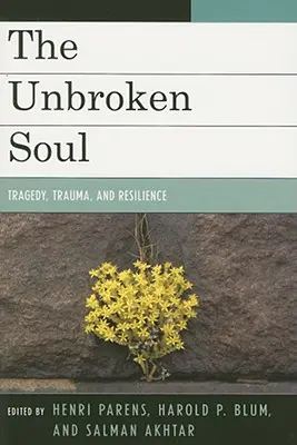 A megtört lélek: Tragédia, trauma és az emberi ellenálló képesség - The Unbroken Soul: Tragedy, Trauma, and Human Resilience