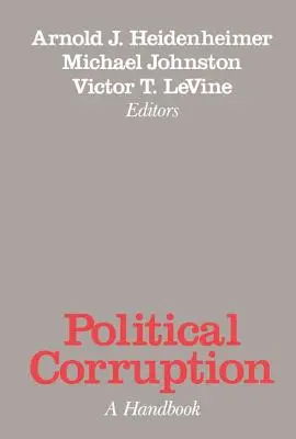 Politikai korrupció: Kézikönyv - Political Corruption: A Handbook