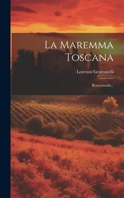 La Maremma Toscana: Roccastrada...